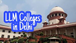 Read more about the article Top 5 LLM Colleges in Delhi