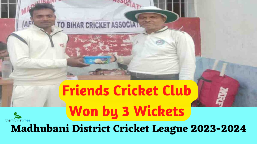Madhubani District Cricket League 2023-2024 Friends Cricket Club Won by 3 Wickets